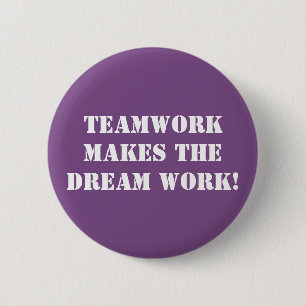 Teamwork Makes The Dream Work! 6 Cm Round Badge