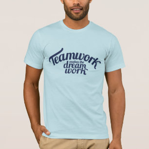 Teamwork makes the dream work graphic slogan tee