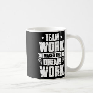 Teamwork Makes The Dream Work Lacrosse Team Lax Pl Coffee Mug