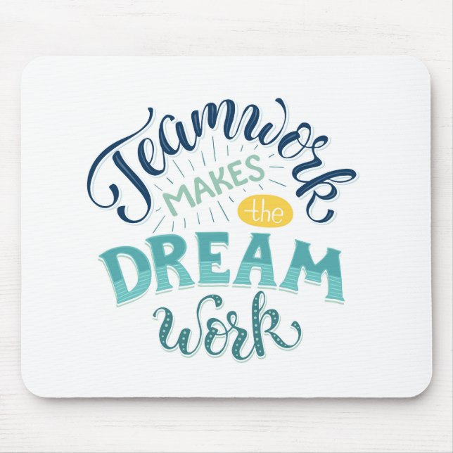 Teamwork Makes The Dream Work Mouse Pad (Front)