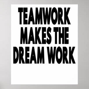 Teamwork Makes The Dream Work Poster