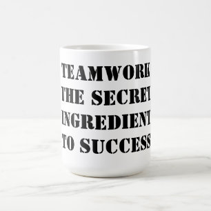 Teamwork: The Secret Ingredient to Success Coffee Mug