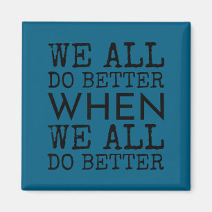 Teamwork wins – we all do better when we all do be magnet