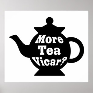 Teapot - More tea Vicar? - Black and White Poster