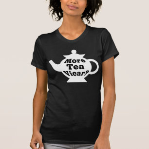 Teapot - More tea Vicar? - Black on White T-Shirt