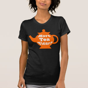 Teapot - More tea Vicar? - Orange and White T-Shirt