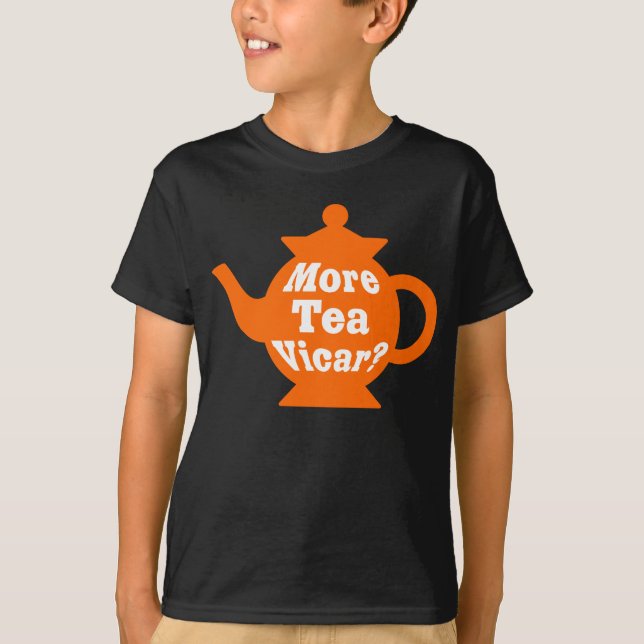 Teapot - More tea Vicar? - Orange and White T-Shirt (Front)