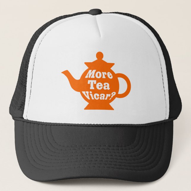Teapot - More tea Vicar? - Orange and White Trucker Hat (Front)