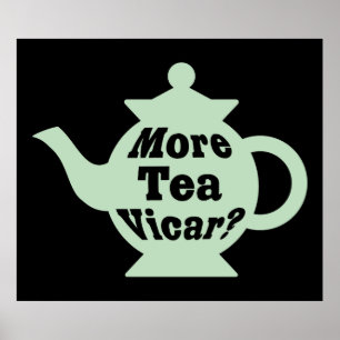 Teapot - More tea Vicar? - Pale green and Black Poster