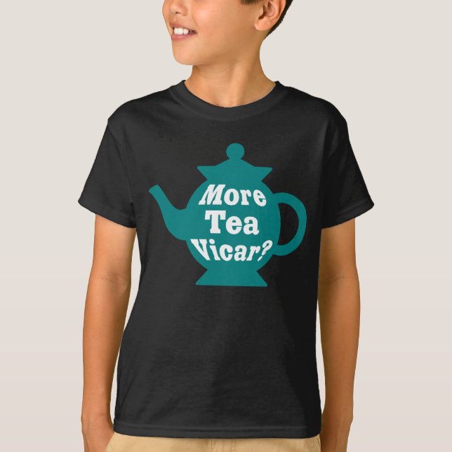 Teapot - More tea Vicar? - Teal and White T-Shirt (Front)