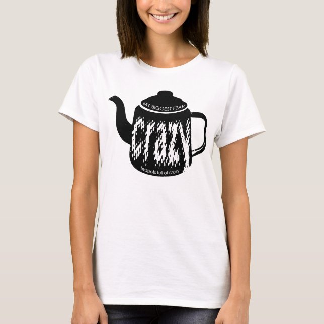 Teapots Full Of Crazy T-Shirt (Front)
