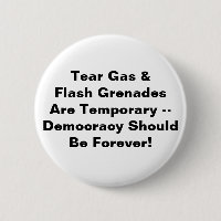Tear Gas Temporary, Democracy Forever