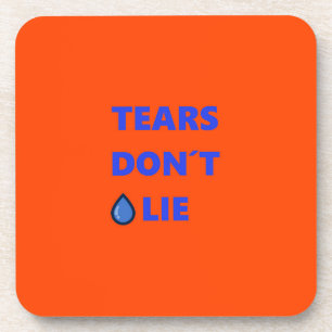 Tears Don't Lie Coaster