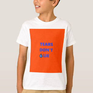 Tears Don't Lie T-Shirt