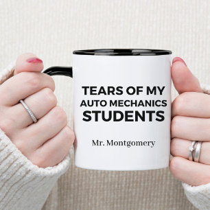Tears of My Auto Mechanics Students Funny Teacher Mug