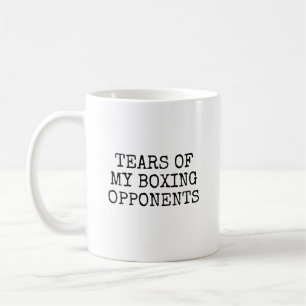 Tears Of My Boxing Opponents Funny Boxer Coffee Mug