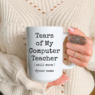 Tears of My Computer Teacher Still Warm Funny Two-Tone Coffee Mug