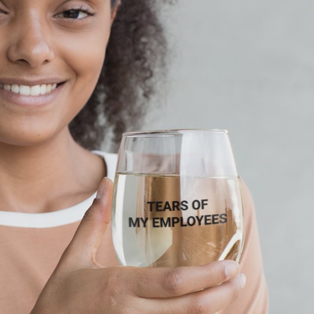 Tears of my Employees  Stemless Wine Glass (Creator Uploaded)