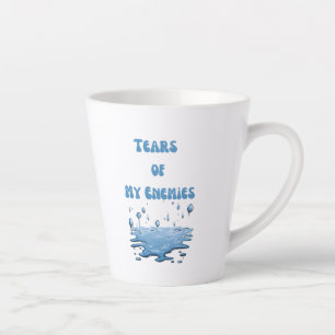 Tears of My Enemies - Humourous Mug - Funny Gift