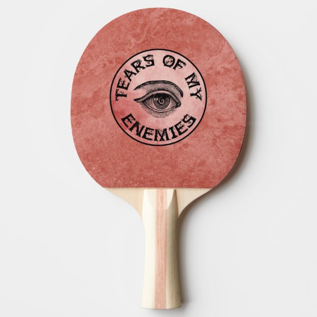 TEARS OF MY ENEMIES! PING PONG PADDLE (Front)