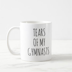 Tears Of My Gymnasts, Funny Coffee Mug, Gymnastic Mug