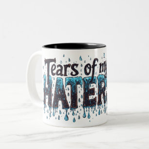 TEARS OF MY HATERS Fun Humour Mug