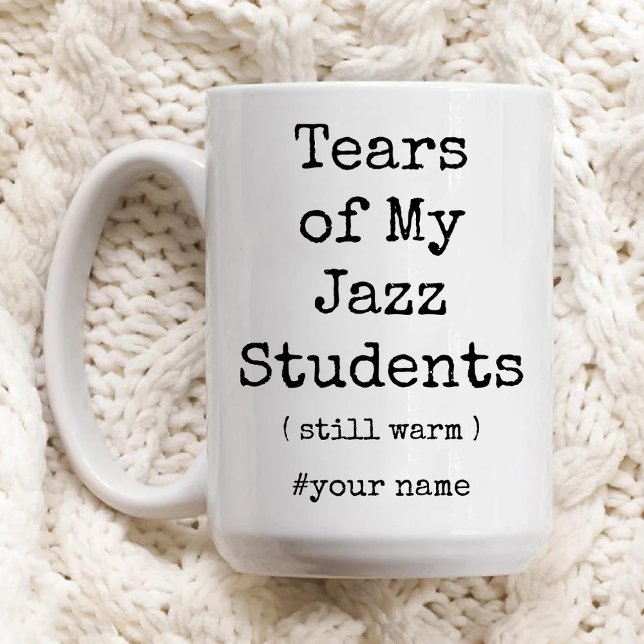 Tears of My Jazz Students Still Warm Funny Two-Tone Coffee Mug (Tears of My Jazz Students Still Warm Funny Two-Tone Coffee Mug)