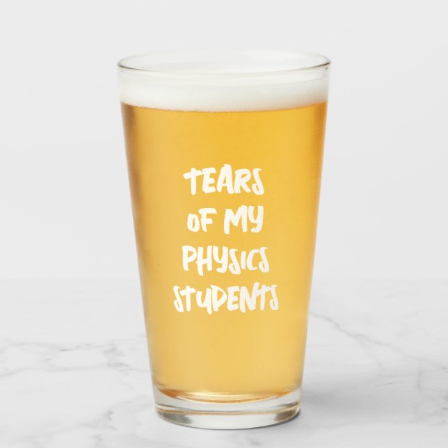 Tears Of My Physics Students Funny Physics Math Glass (Front Filled)