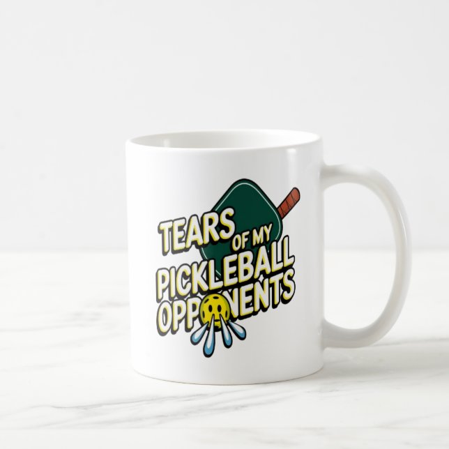 tears of my pickleball opponents coffee mug (Right)