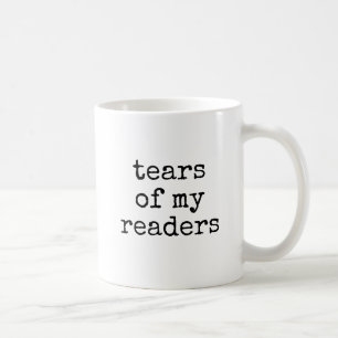 Tears Of My Readers Funny Writer Novelist Coffee Mug