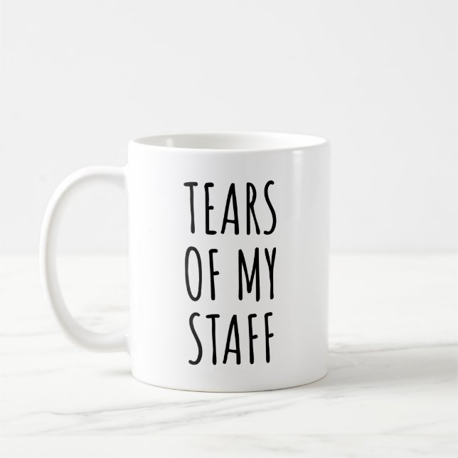 Tears of My Staff Still Warm Funny Employee  Coffee Mug (Left)