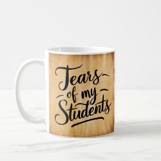 Tears of My Students Coffee Mug (Left)