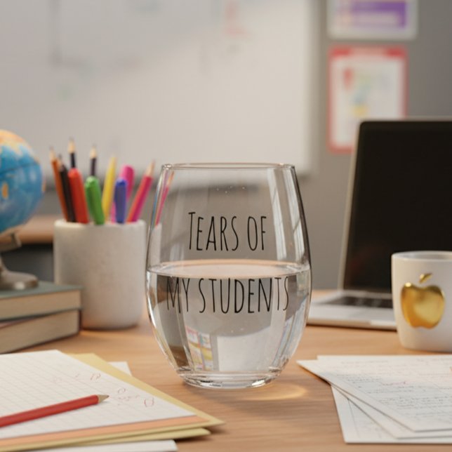Tears of My Students Funny Gift Teacher Teaching Stemless Wine Glass (Creator Uploaded)