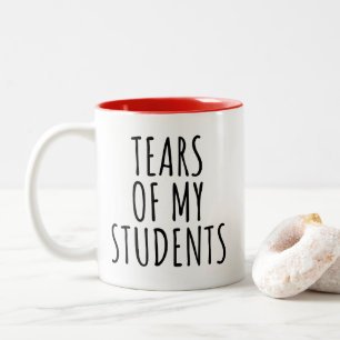 Tears of My Students Funny Teachers Two-Tone Coffee Mug