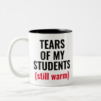 Tears Of Students Funny Mean Teacher Two-Tone Coffee Mug