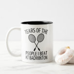 Tears of the People I Beat at Badminton Funny Two-Tone Coffee Mug<br><div class="desc">Tears of the People I Beat at Badminton This humourous badminton design celebrates the triumphs of the champions,  showcasing their skills and competitive spirit. It's perfect for a victorious game or for a badminton lover,  allowing them to show off their skills on the court.</div>