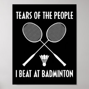 Tears Of The People I Beat At Badminton Shuttle Sp Poster