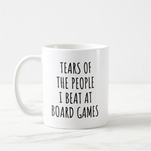 Tears Of The People I Beat At Board Games Coffee Mug