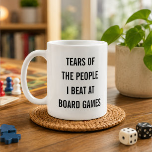 Tears of the People I Beat at Board Games  Coffee Mug