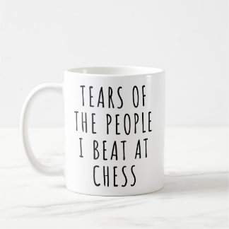 Tears of the People I Beat at Chess Coffee Mug