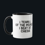Tears Of The People I Beat At Chess Funny Gift  Mug<br><div class="desc">funny, sarcastic, gift, birthday, sport, tears, team, player, Chess, chessboard</div>