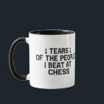 Tears Of The People I Beat At Chess Funny Gift  Mug<br><div class="desc">funny, sarcastic, gift, birthday, sport, tears, team, player, Chess, chessboard</div>