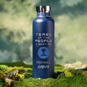 "Tears of The People I Beat At Football" Bottle