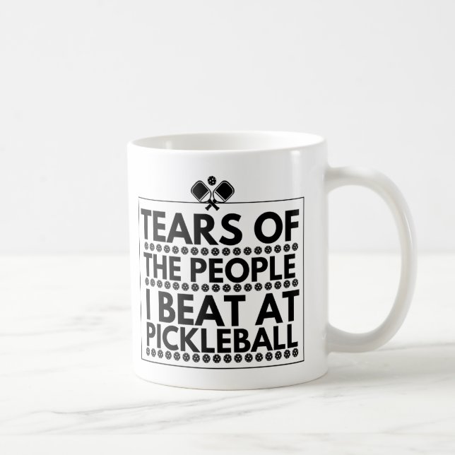 Tears Of The People I Beat At Pickleball Coffee Mug (Right)