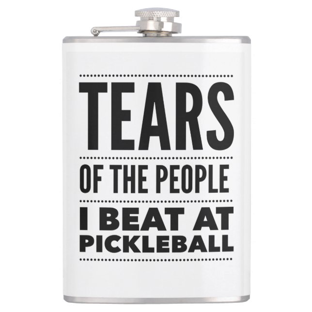 TEARS OF THE PEOPLE I BEAT AT PICKLEBALL HIP FLASK (Front)