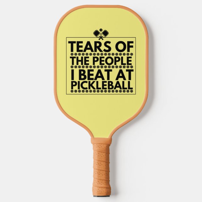Tears Of The People I Beat At Pickleball Pickleball Paddle (Front)