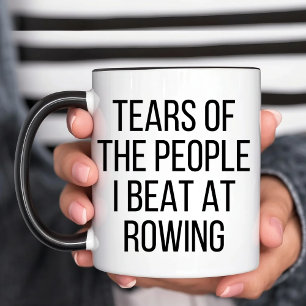 Tears of the People I Beat at Rowing Funny Rower Mug