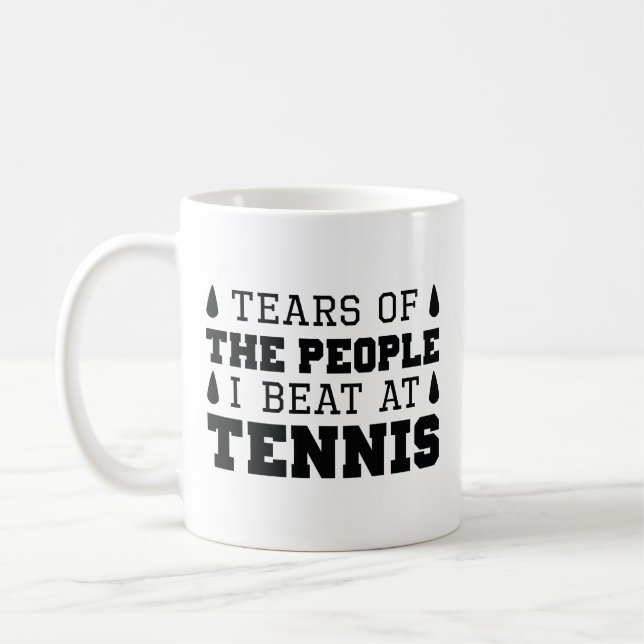 Tears Of The People I Beat At Tennis Coffee Mug (Left)