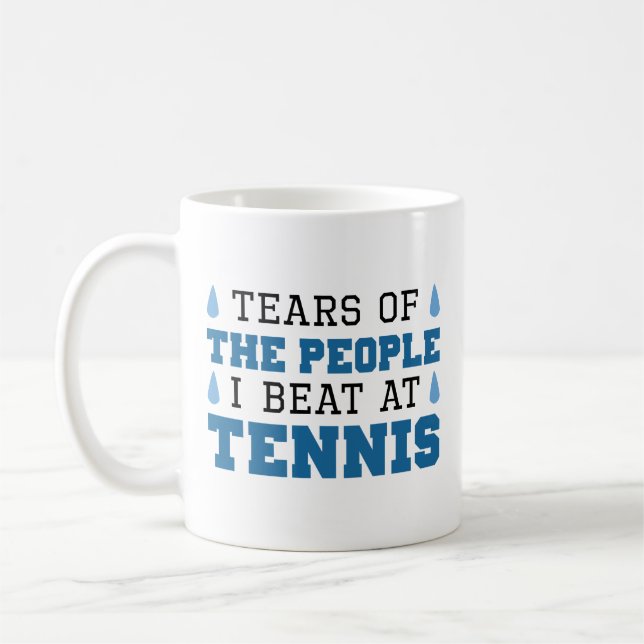 Tears Of The People I Beat At Tennis Coffee Mug (Left)