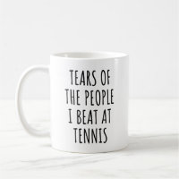 Tears Of The People I Beat At Tennis